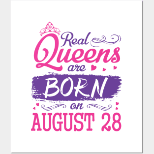 Real Queens Are Born On August 28 Happy Birthday To Me You Nana Mom Aunt Sister Wife Daughter Niece Posters and Art